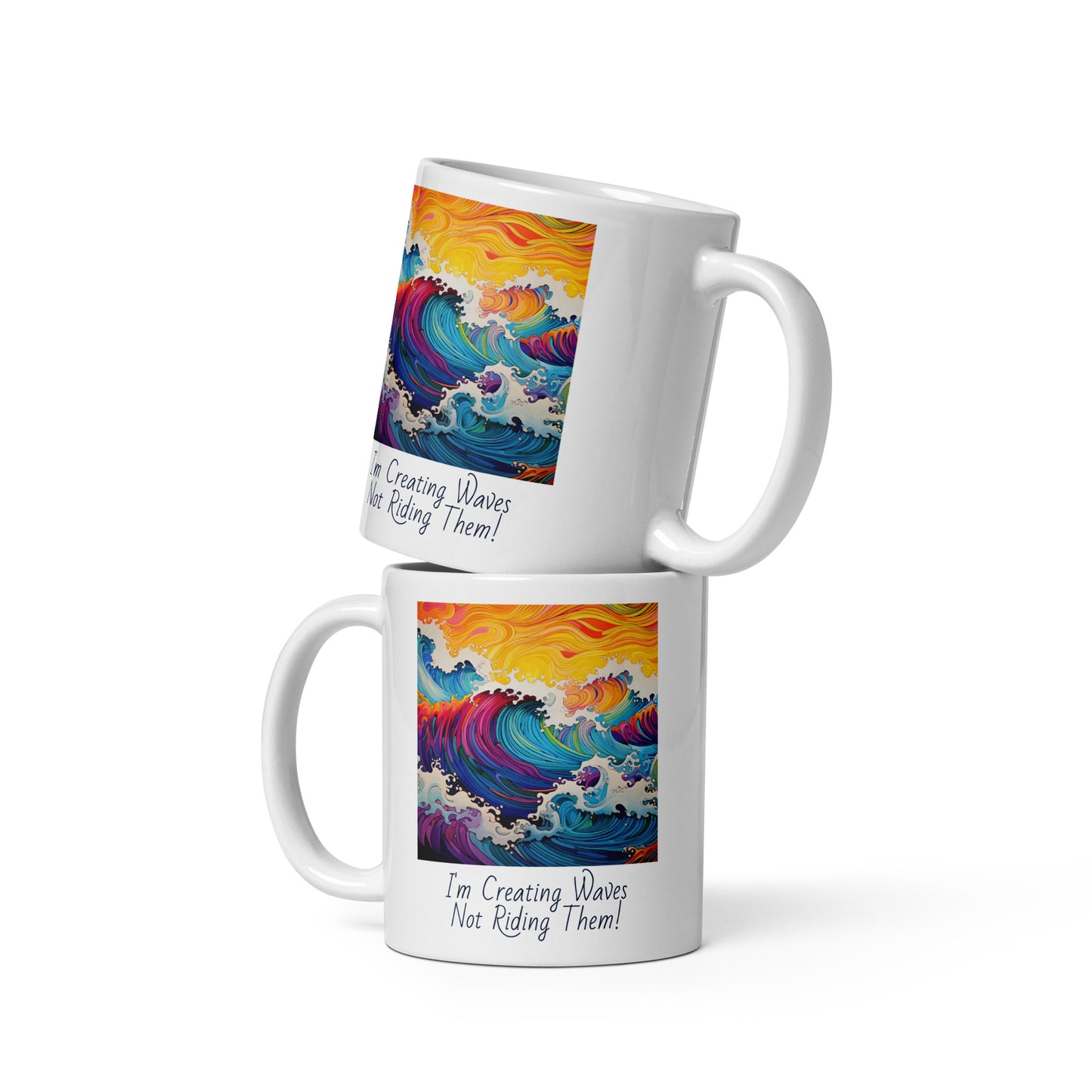 Inspirational Mug: I'm Creating Waves, Not Riding Them!